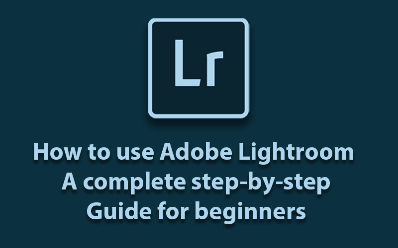 How to Use Adobe Lightroom